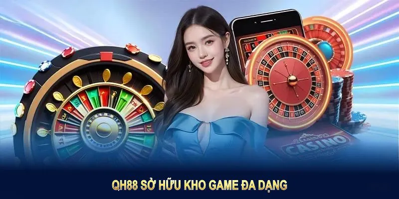 QH88 sở hữu kho game đa dạng tạo không gian giải trí cuốn hút