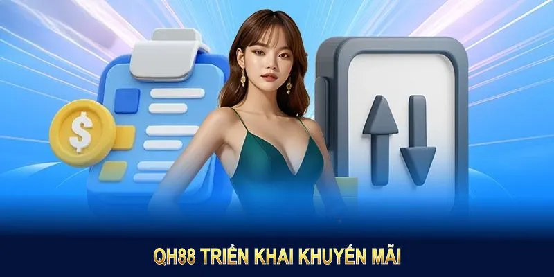 QH88 triển khai khuyến mãi để hội viên tăng lượng vốn khi tham gia