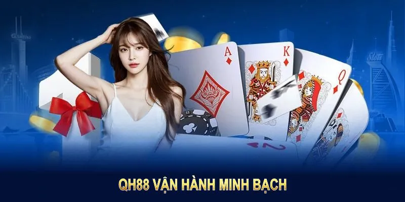 QH88 vận hành minh bạch, thu hút hội viên bởi giá trị khác biệt