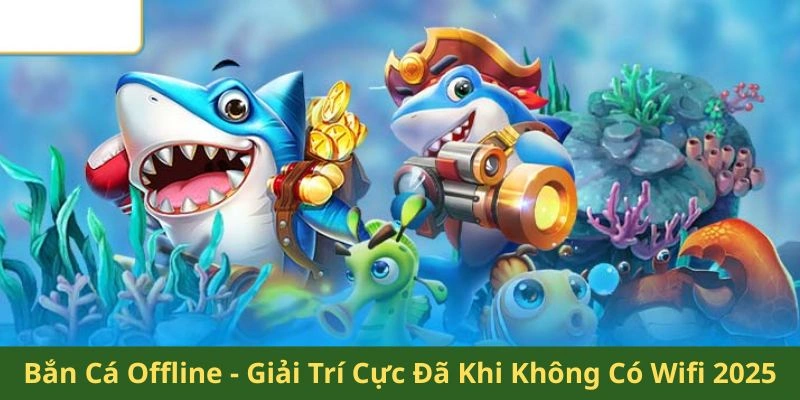 bắn cá offline