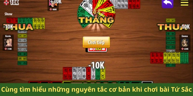 Cùng tìm hiểu những nguyên tắc cơ bản khi chơi bài Tứ Sắc