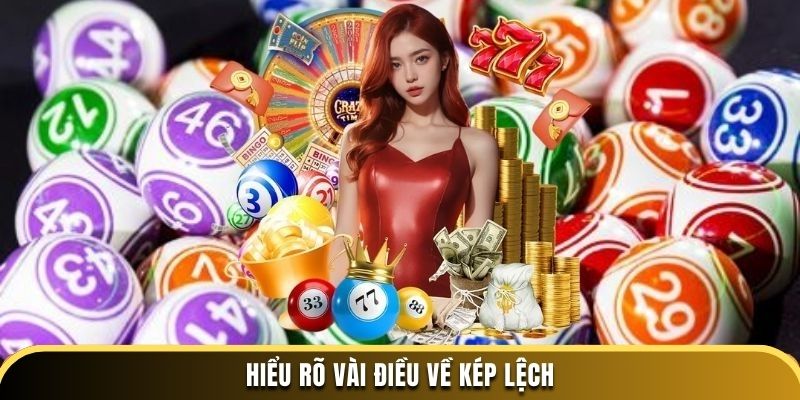 Hiểu rõ vài điều về kép lệch