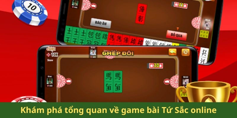 Khám phá tổng quan về game bài Tứ Sắc online